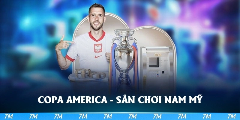 Copa America là sân chơi Nam Mỹ đỉnh cao