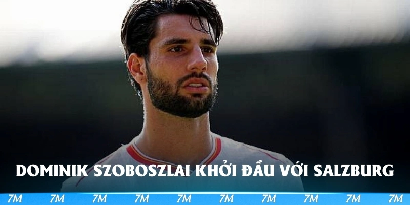 Dominik Szoboszlai khởi đầu với Salzburg