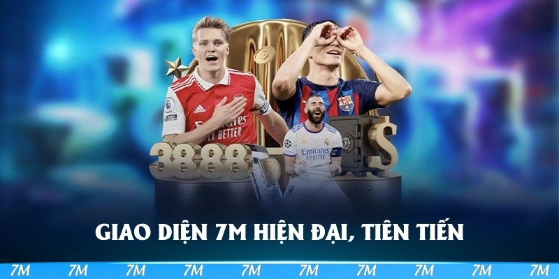 Giao diện 7M hiện đại, dễ sử dụng