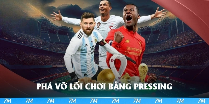 Phá vỡ lối chơi bằng presssing