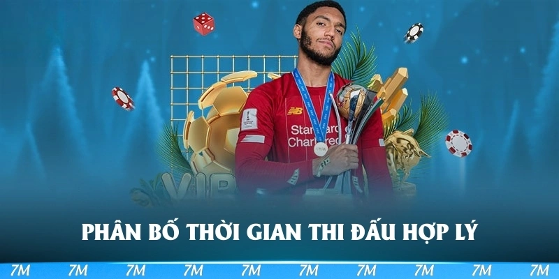 Phân bố thời gian thi đấu cho hợp lý