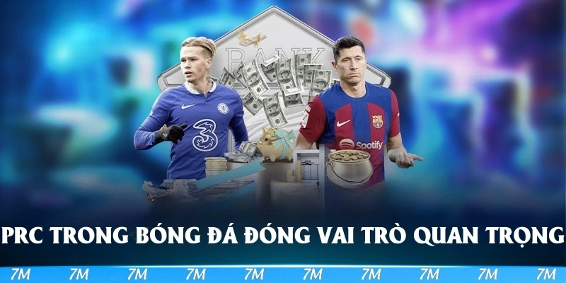 PRC trong bóng đá đóng vai trò quan trọng