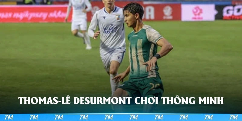 Thomas-Lê Desurmont chơi thông minh