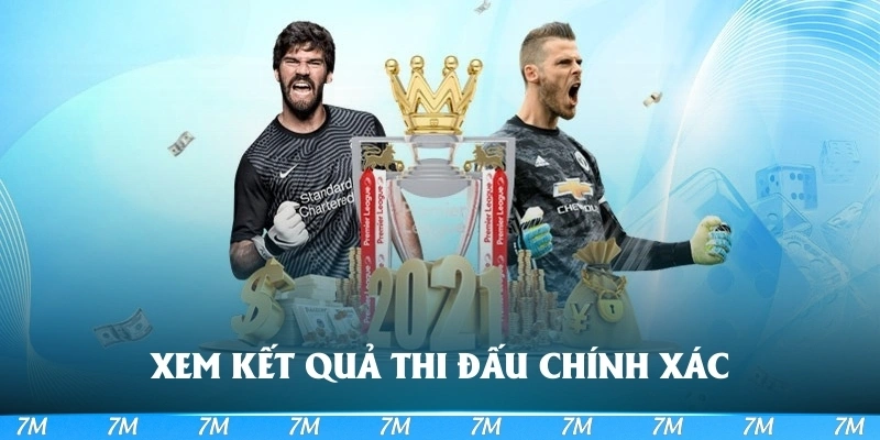 Dễ dàng tham gia hệ thống xem kết quả thi đấu bóng đá 7M cực chuẩn xác